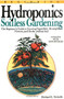 Beginning Hydroponics Revised Ed (A Beginner's Guide to Growing Vegetables, House Plants, Flowers and Herbs without Soil) by Richard E. Nicholls, 9780894717413