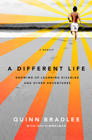 A Different Life (Growing Up Learning Disabled and Other Adventures) by Quinn Bradlee, Jeff Himmelman, 9781586488079