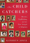 The Child Catchers (Rescue, Trafficking, and the New Gospel of Adoption) by Kathryn Joyce, 9781586489427