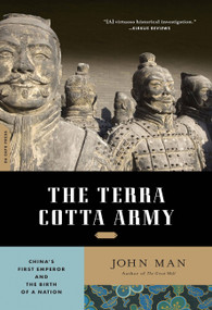 The Terra Cotta Army (China's First Emperor and the Birth of a Nation) by John Man, 9780306818400