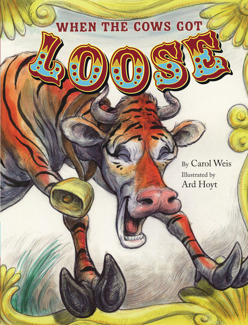 When the Cows Got Loose by Carol Weis, Ard Hoyt, 9780689851667