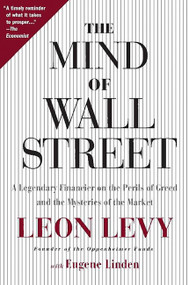 The Mind of Wall Street (A Legendary Financier on the Perils of Greed and the Mysteries of the Market) by Leon Levy, Eugene Linden, 9781586482084