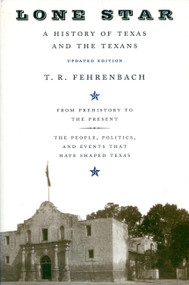 Lone Star (A History Of Texas And The Texans) by T. R. Fehrenbach, 9780306809422