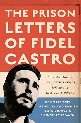 The Prison Letters of Fidel Castro by Fidel Castro, Ann Louise Bardach, Luis Conte Agüero, 9781560259831