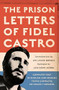 The Prison Letters of Fidel Castro by Fidel Castro, Ann Louise Bardach, Luis Conte Agüero, 9781560259831