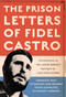 The Prison Letters of Fidel Castro by Fidel Castro, Ann Louise Bardach, Luis Conte Agüero, 9781560259831