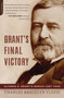 Grant's Final Victory (Ulysses S. Grant's Heroic Last Year) by Charles Bracelen Flood, 9780306821516