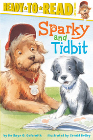 Sparky and Tidbit (Ready-to-Read Level 3) by Kathryn O. Galbraith, Gerald Kelley, 9781481404242