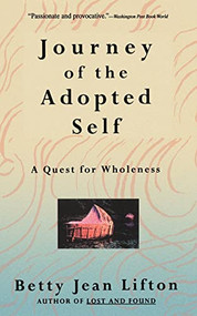 Journey Of The Adopted Self (A Quest For Wholeness) by Betty Jean Lifton, 9780465036752