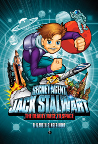 Secret Agent Jack Stalwart: Book 9: The Deadly Race to Space: Russia by Elizabeth Singer Hunt, 9781602860780