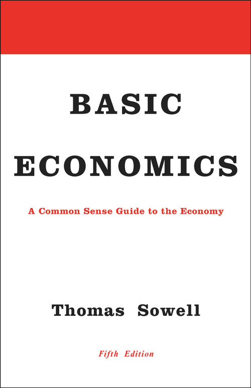 Basic Economics (A Common Sense Guide to the Economy) by Thomas Sowell, 9780465060733