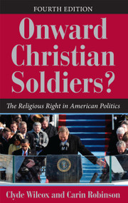 Onward Christian Soldiers? (The Religious Right in American Politics) by Clyde Wilcox, 9780813344539