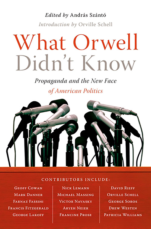 What Orwell Didn't Know by Andras Szanto, 9781586485603
