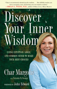 Discover Your Inner Wisdom (Using Intuition, Logic, and Common Sense to Make Your Best Choices) by Char Margolis, Victoria St. George, 9780743297905