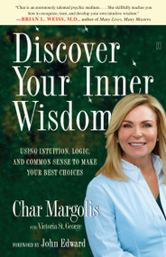 Discover Your Inner Wisdom (Using Intuition, Logic, and Common Sense to Make Your Best Choices) by Char Margolis, Victoria St. George, 9780743297905