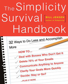 The Simplicity Survival Handbook (32 Ways To Do Less And Accomplish More) by William D Jensen, 9780738209128