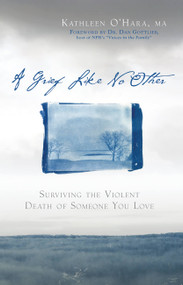A Grief Like No Other (Surviving the Violent Death of Someone You Love) by Kathleen O'Hara, Dr. Dan Gottlieb, 9781569242971