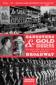 Gangsters and Gold Diggers (Old New York, the Jazz Age, and the Birth of Broadway) by Jerome Charyn, 9781560256434
