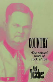 Country (The Twisted Roots Of Rock 'n' Roll) by Nick Tosches, 9780306807138