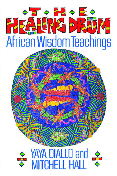 The Healing Drum (African Wisdom Teachings) by Yaya Diallo, Mitchell Hall, 9780892812561