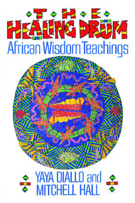 The Healing Drum (African Wisdom Teachings) by Yaya Diallo, Mitchell Hall, 9780892812561