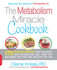 The Metabolism Miracle Cookbook (175 Delicious Meals that Can Reset Your Metabolism, Melt Away Fat, and Make You Thin and Healthy for Life) by Diane Kress, 9780738214252