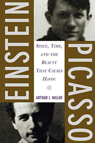 Einstein, Picasso (Space, Time, and the Beauty That Causes Havoc) by Arthur I Miller, 9780465018604