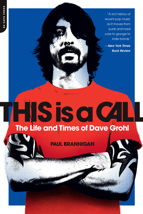 This Is a Call (The Life and Times of Dave Grohl) by Paul Brannigan, 9780306821424
