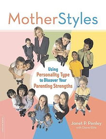 MotherStyles (Using Personality Type to Discover Your Parenting Strengths) by Janet Penley, Diane Eble, 9780738210452