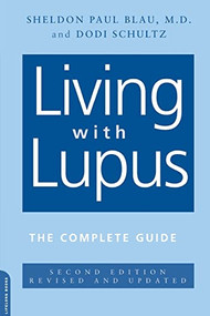 Living With Lupus (The Complete Guide, 2nd Edition) by Sheldon Blau, Dodi Schultz, 9780738209227