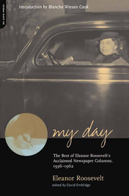 My Day (The Best Of Eleanor Roosevelt's Acclaimed Newspaper Columns, 1936-1962) by Eleanor Roosevelt, David Emblidge, 9780306810107
