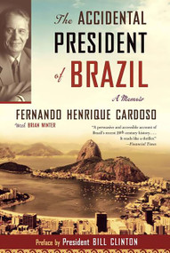 The Accidental President of Brazil (A Memoir) by Fernando Henrique Cardoso, 9781586484293