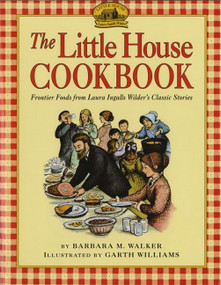 The Little House Cookbook (Frontier Foods from Laura Ingalls Wilder's Classic Stories) - 9780064460903 by Barbara M. Walker, Garth Williams, 9780064460903