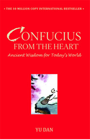 Confucius from the Heart (Ancient Wisdom for Today's World) by Yu Dan, 9781416596578