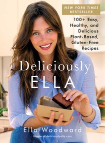 Deliciously Ella (100+ Easy, Healthy, and Delicious Plant-Based, Gluten-Free Recipes) by Ella Woodward, 9781501138195