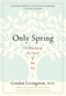 Only Spring (On Mourning the Death of My Son) by Gordon Livingston, 9781569243510