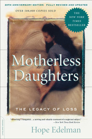 Motherless Daughters (20th Anniversary Edition) (The Legacy of Loss) by Hope Edelman, 9780738217734