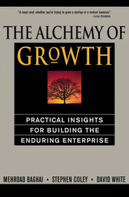 The Alchemy of Growth (Practical Insights for Building the Enduring Enterprise) by Mehrdad Baghai, Steve Coley, David White, 9780738203096
