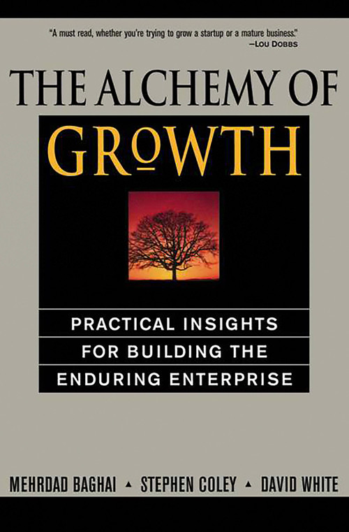The Alchemy of Growth (Practical Insights for Building the Enduring Enterprise) by Mehrdad Baghai, Steve Coley, David White, 9780738203096