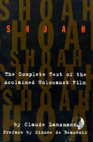 Shoah (The Complete Text Of The Acclaimed Holocaust Film) by Claude Lanzmann, 9780306806650