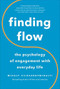 Finding Flow (The Psychology Of Engagement With Everyday Life) by Mihaly Csikszentmihalhi, 9780465024117