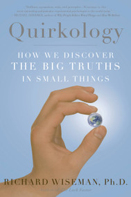 Quirkology (How We Discover the Big Truths in Small Things) by Richard Wiseman, 9780465010233