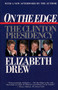 On the Edge (The Clinton Presidency) by Elizabeth Drew, 9780684813097