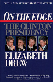 On the Edge (The Clinton Presidency) by Elizabeth Drew, 9780684813097