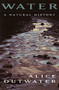 Water (A Natural History) by Alice Outwater, 9780465037803