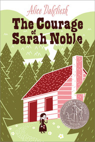 The Courage of Sarah Noble - 9780689715402 by Alice Dalgliesh, Leonard Weisgard