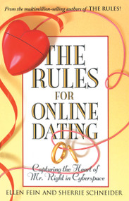 The Rules for Online Dating (Capturing the Heart of Mr. Right in Cyberspace) by Ellen Fein, Sherrie Schneider, 9780743451475