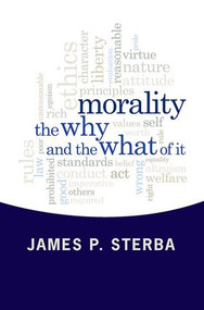 Morality (The Why and the What of It) by James P. Sterba, 9780813346816
