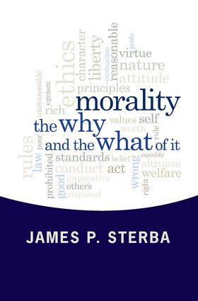 Morality (The Why and the What of It) by James P. Sterba, 9780813346816