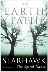 The Earth Path (Grounding Your Spirit in the Rhythms of Nature) by Starhawk, 9780060000936